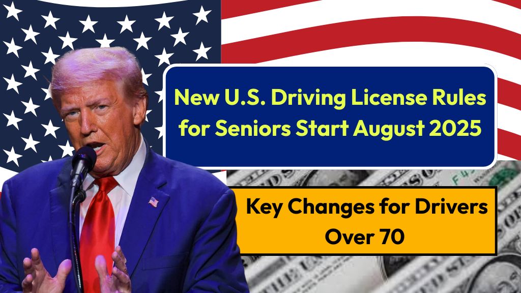 New U.S. Driving License Rules for Seniors Start August 2025